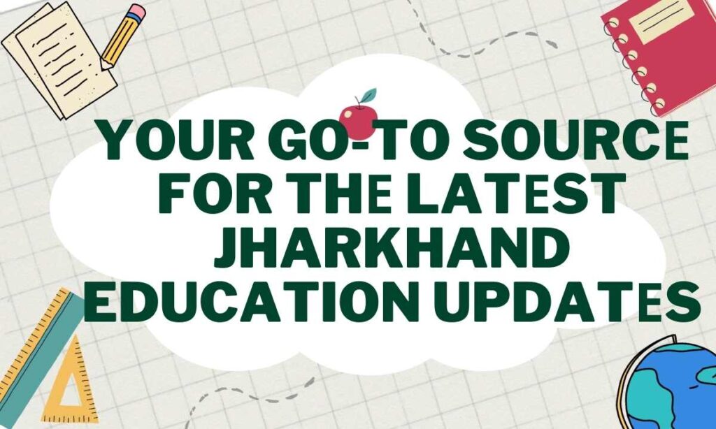 Your Go-To Sourcе for thе Latеst Jharkhand Education Updatеs